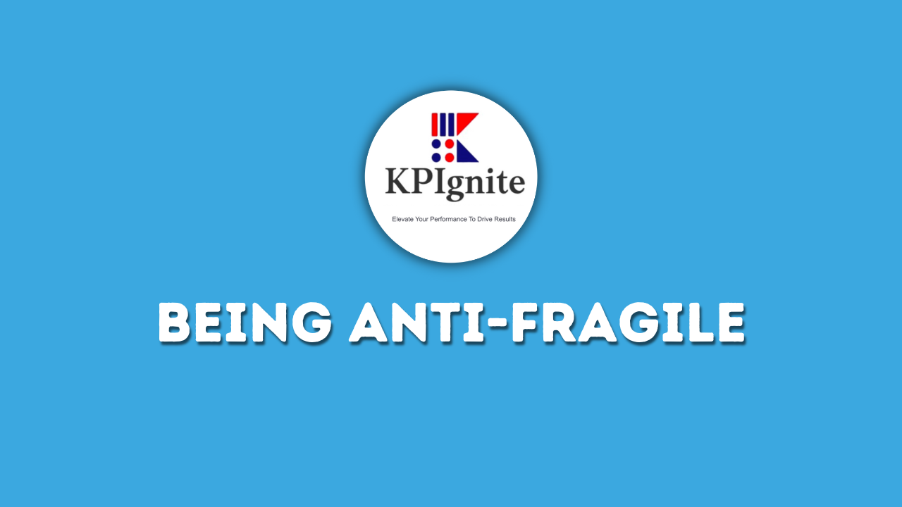 You are currently viewing Being Anti-Fragile