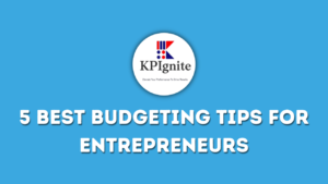 Read more about the article 5 Best Budgeting Tips for Entrepreneurs