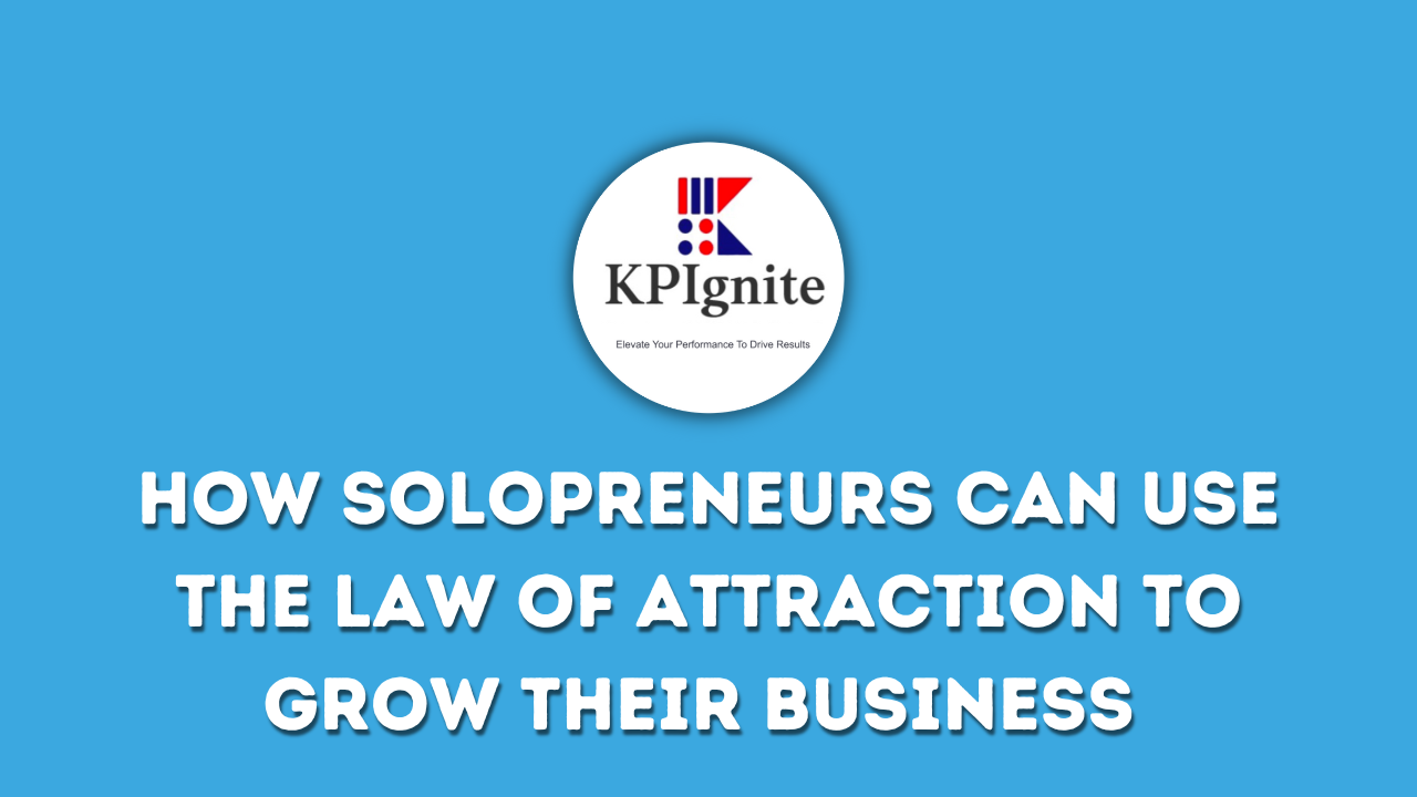 You are currently viewing How Solopreneurs Can Use the Law of Attraction to Grow Their Business